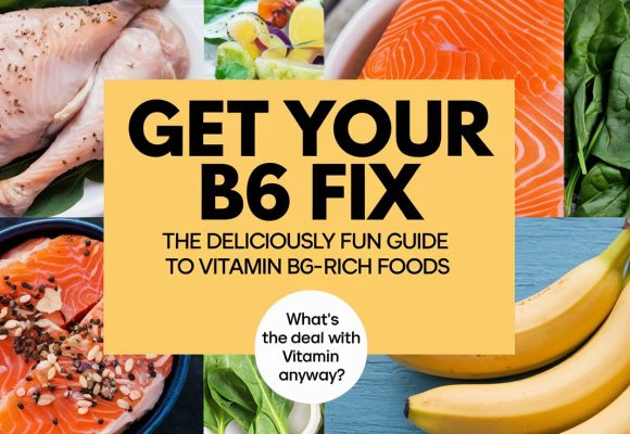 Get Your B6 Fix: The Deliciously Fun Guide to Vitamin B6-Rich Foods